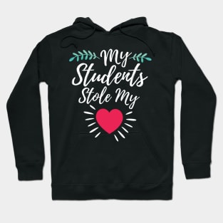 My Students Stole My Heart Valentines Day Gift For Teacher Hoodie